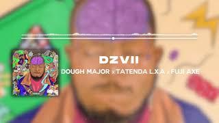 Dough Major - Dzvii (Official Audio) ft. Tatenda L.X.A, Fuji Axe