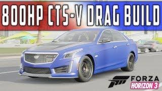 800HP Cadillac CTS-V Drag Build! | Forza Horizon 3