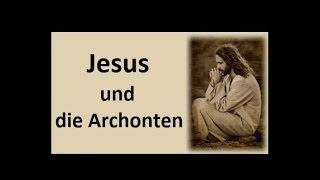 Archonten und was Jesus über sie sagte.