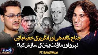 Untold Facts Of Azadi 1947 | Jinnah and Gandhi Meetings | Nehru & Edwina Secret Affair |Ft. Baalwala