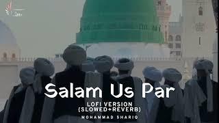 Salam Us Par | Naat Sharif | (slowed+reverb) | Mohammad Shariq