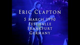 Eric Clapton - 5 March 1990, Frankfurt, Festhalle - COMPLETE