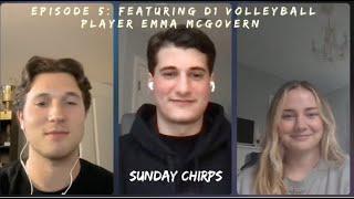 Sunday Chirps Episode 5: Featuring D1 Volleyball Player Emma McGovern