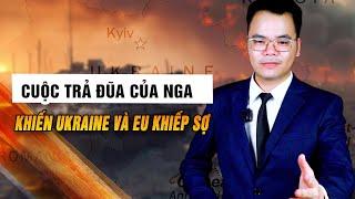 Cuộc trả đũa của Nga khiến ukraine và Eu khiếp sợ|| Bàn Cờ Thế Sự