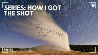 How I Got the Shot #3 - Old Faithful & Star Trails with OM System