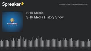 SHR Media History Show