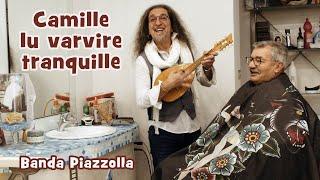 CAMILLE LU VARVIRE TRANQUILLE - Banda Piazzolla