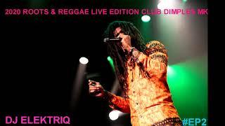 2020 ROOTS & REGGAE MIX (DJ ELEKTRIQ) CLUB DIMPLES MK EP 2