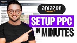 How To Setup Amazon PPC Ads in Minutes