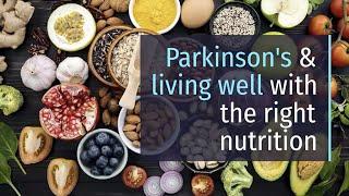 Parkinson's and Living Well with the Right Nutrition