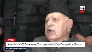 About Article 370 Controversy, 'Congress Has Its Own Compulsions: Farooq Abdullah