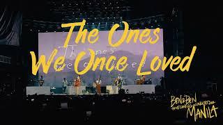 The Ones We Once Loved (Ben&Ben Homecoming Concert 2022 Manila)