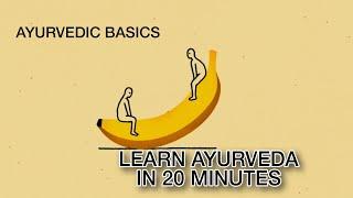 Learn Ayurveda in 20 minutes! Ayurvedic Fundamentals.