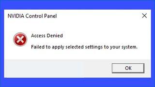 How To Fix Nvidia Access Denied Failed To Apply Selected Settings To Your System