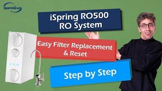 iSpring RO500 Reverse Osmosis System Easy Filter Replacement & Reset - Step by Step