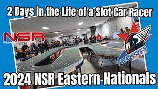 2 Days in the life of a Slot Car Racer, the 2024 NSR Eastern Nationals