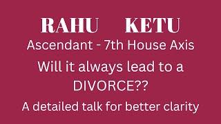 Class - 278 // Rahu - Ketu in the 1st and 7th axis - Effects on Married Life.