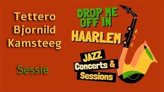 Drop Me Off In Haarlem, Jazzmuziek uit Haarlem! Tettero - Gaddum - Sessie - Pletterij