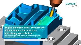 Digital Machine Shop: Tomorrow’s CAM Software for Multi-Axis Machining and Robotics