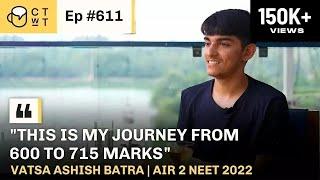 CTwT E611 - AIR 2 NEET 2022 Topper Vatsa Ashish Batra | 715/720 Marks #neetresults2022 #neettopper