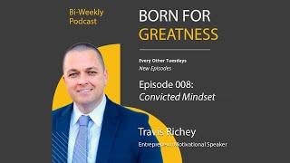 Convicted Mindset Ep.008 | Born For Greatness Podcast