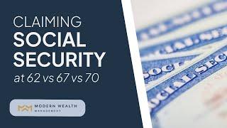 Claiming Social Security at 62, 67, or 70