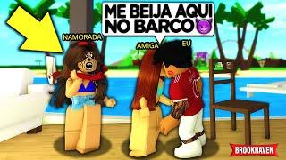 A MELHOR AMIGA da MINHA NAMORADA Tentou ME BEIJAR no BARCO e ISSO ACONTECEU... BROOKHAVEN RP Roblox