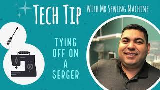 Tech Tip: Tying Off on a Serger