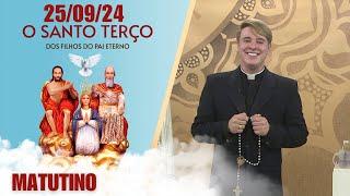 O Santo Terço dos Filhos do Pai Eterno - Matutino - 25/09/24