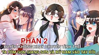 Phần 2Xuyên Không Xoay Chuyển Tình Thế Ta Tóm Gọn Giang Sơn Và Mỹ Nam Vào Tay Rồi//Review truyện