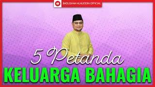 5 PETANDA KELUARGA BAHAGIA : Keluarga Sakinah | Ustaz Badli Shah Alauddin