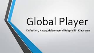 Global Player: Definition, Eigenschaften & Klausur-Beispiel