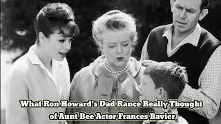 What Ron Howard’s Dad Rance Really Thought of Aunt Bee Actor Frances Bavier