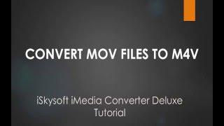 iSkysoft iMedia Converter Deluxe- How to Convert MOV to M4V on Mac