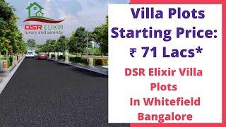 DSR Elixir Villa Plots In Whitefield Bangalore | +91-6366370375 | Price 71 Lacs | Limited Units