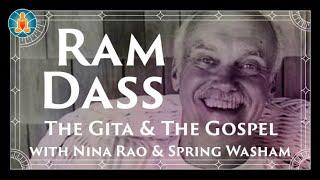 Ram Dass on The Gita and The Gospel (w/ Commentary by Nina Rao & Spring Washam )