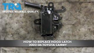 How to replace Hood Latch 2002-06 Toyota Camry