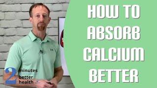 How to Absorb Calcium Better! | 2 Minutes to Better Health