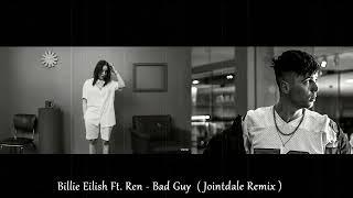 Billie Eilish - Bad Guy Ft. Ren ( Jointdale Remix )