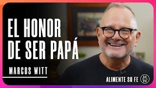 El Honor de Ser Papá - Marcos Witt | Día del Padre