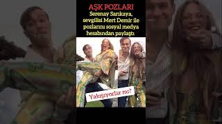 SERENAY SARIKAYA VE SEVGİLİSİ MERT DEMİR'DEN SOSYAL MEDYADA ROMANTİK PAYLAŞIM!