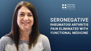 Seronegative Rheumatoid Arthritis Pain Solved with Functional Medicine - #LifeAtOptimal