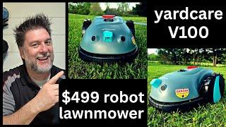    yardcare V100 robot lawnmower. Cheapest robot lawnmower - $499 