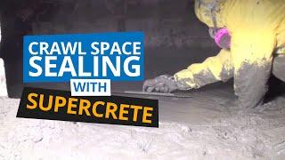 Crawl Space Sealing | SuperCrete Instead of Encapsulation