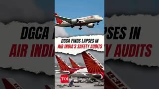 Did Air India fabricate safety reports? DGCA Flags Lapses In Air India’s Safety Audits #news