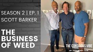 Scott Barker, The Business of Weed | Season Two, Episode One | The Conscious Vibe Podcast