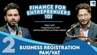 Business Registration : PAN/VAT | Finance For Entrepreneurs | Ep 2 | Sagar Acharya and Anup Ghimire