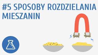 Sposoby rozdzielania mieszanin #5 [ Substancje i ich właściwości ]