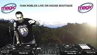 IVAN ROBLES LIVE ON HOUSE BOUTIQUE