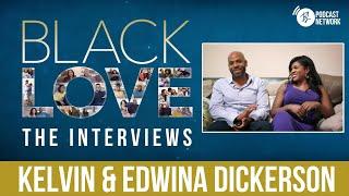 Kelvin & Edwina Dickerson | EP 05 | Black Love: The Interviews | Black Love Podcast Network